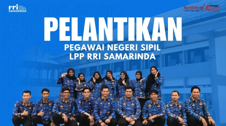 RRI Samarinda Lantik Enam Belas PNS Perkuat Kinerja