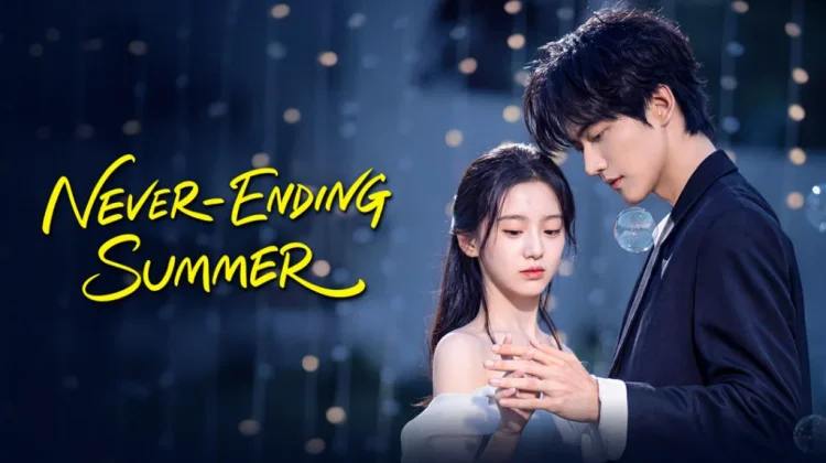 Resensi Drama China Never Ending Summer : Kisah Cinta, Pengorbanan, dan Kesempatan