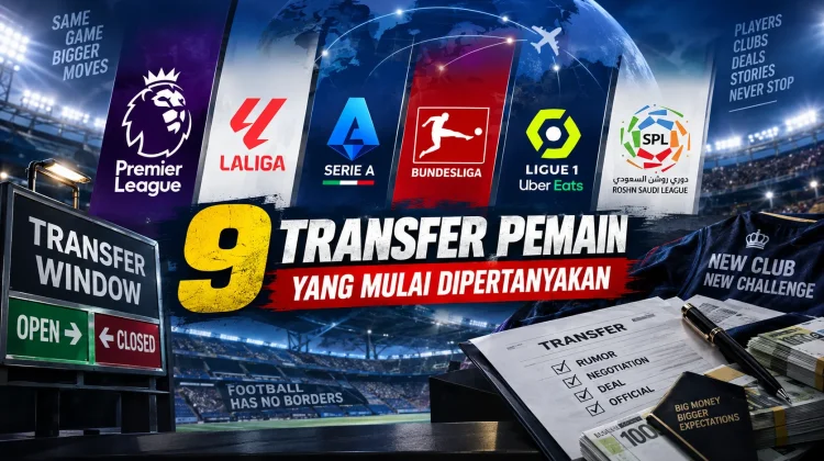 Sembilan Transfer Musim Panas 2026 yang Mulai Dipertanyakan