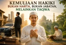 Kemuliaan Hakiki Bukan Harta, Bukan Jabatan, Melainkan Taqwa