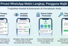 Fitur Privasi WhatsApp Makin Lengkap, Pengguna Wajib Coba