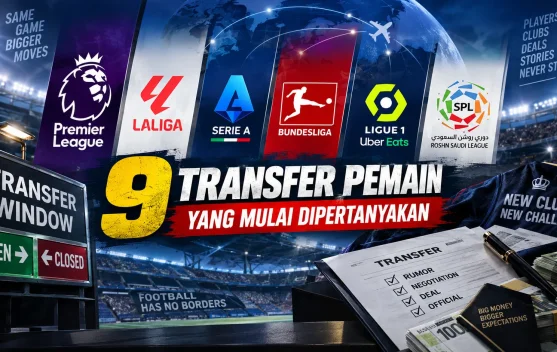 Sembilan Transfer Musim Panas 2026 yang Mulai Dipertanyakan