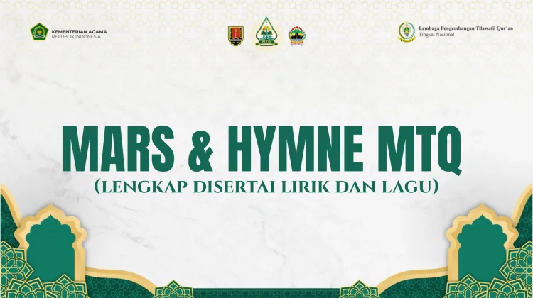 Hymne dan Mars MTQ, Karya Monumental Perkuat Syiar Islam dan Semangat Persatuan