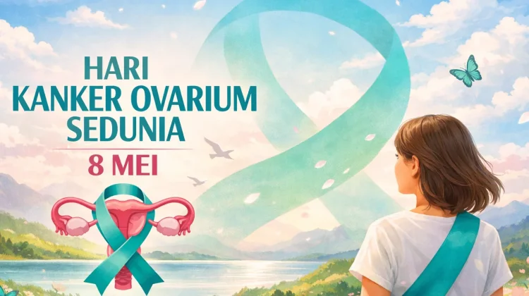 Alasan Diperingatinya "Hari Kanker Ovarium Sedunia" 8 Mei