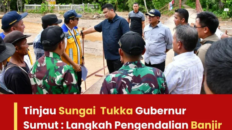 Gubernur Sumut dan Wabup Tapteng Tinjau Sungai Tukka
