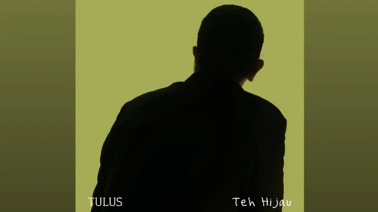 Lirik Lagu Teh Hijau Tulus