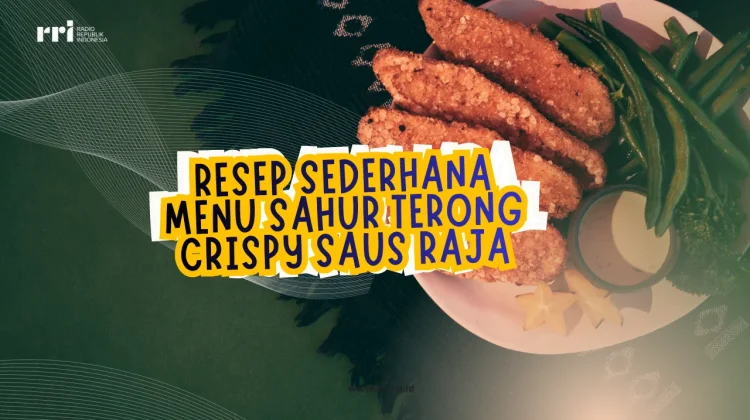 Resep Sederhana Menu Sahur Terong Crispy Saus Raja