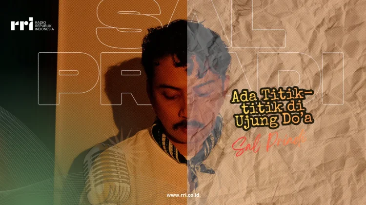Makna Lirik Lagu Ada Titik-titik di Ujung Do’a - Sal Priadi