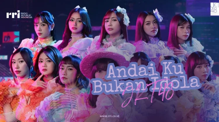 Makna dan Lirik Lagu Andai Ku Bukan Idola - Jkt48
