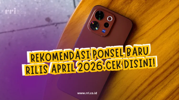 Rekomendasi Ponsel Baru Rilis April 2026,Cek disini!