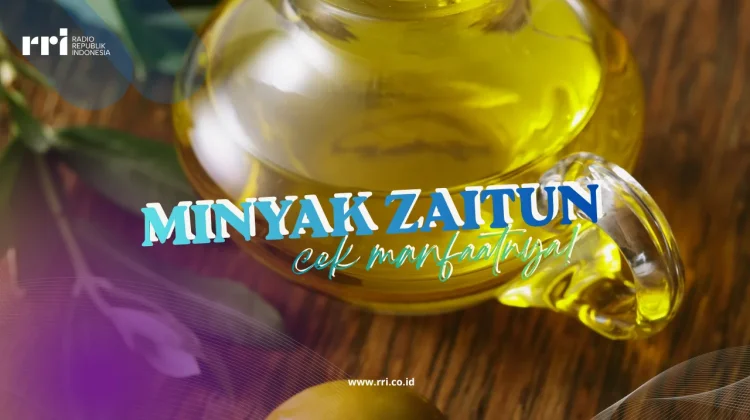 Beragam Manfaat Minyak Zaitun,Cek Selengkapnya!
