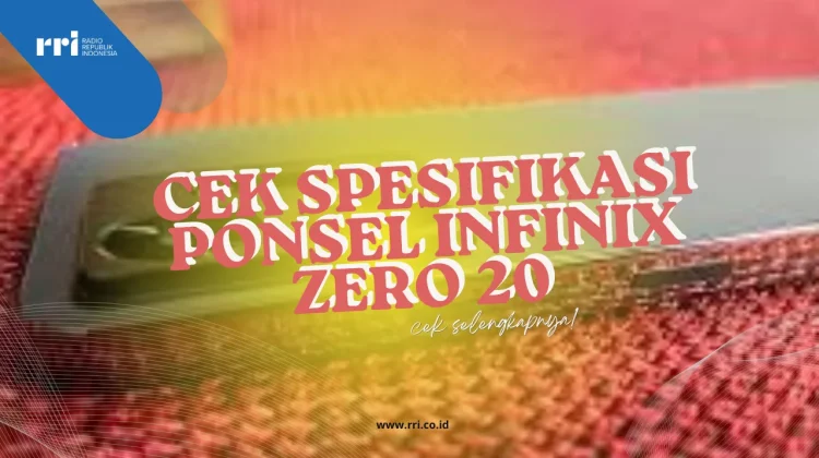 Spesifikasi Ponsel Infinix Zero 20 Performa kuat dan tangguh