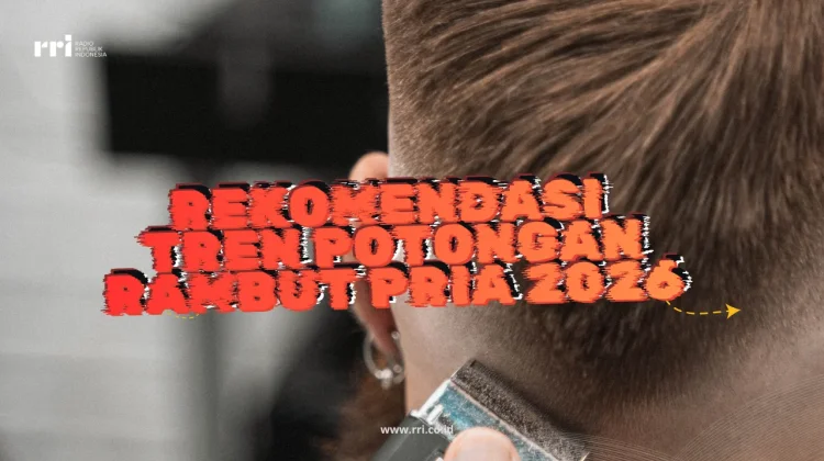 Rekomendasi Tren Potongan Rambut Pria 2026
