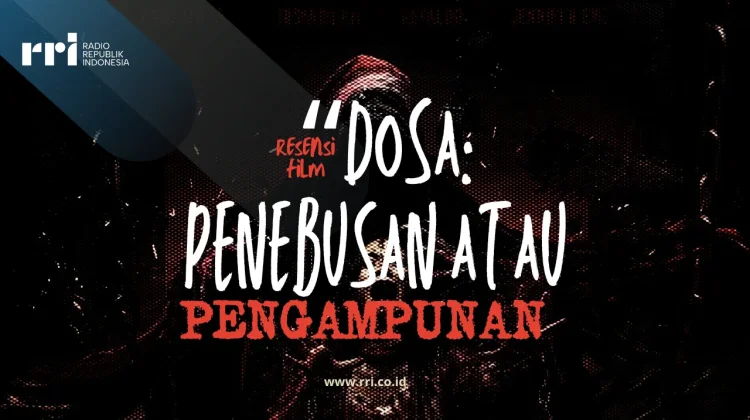 Resensi Film Bioskop “Dosa: Penebusan atau Pengampunan” Tayang 11 Juni 2026