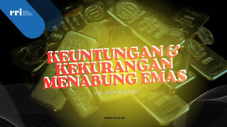 Keuntungan dan Kekurangan Menabung Emas