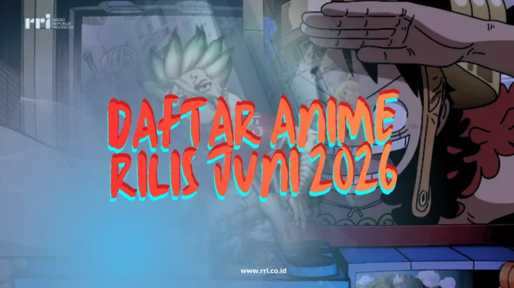 Daftar Anime Rilis Juni 2026,Jangan Lewatkan!