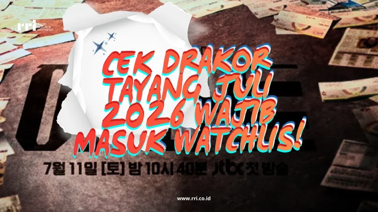 Cek Drakor Tayang Juli 2026 Wajib Masuk Watchlis!