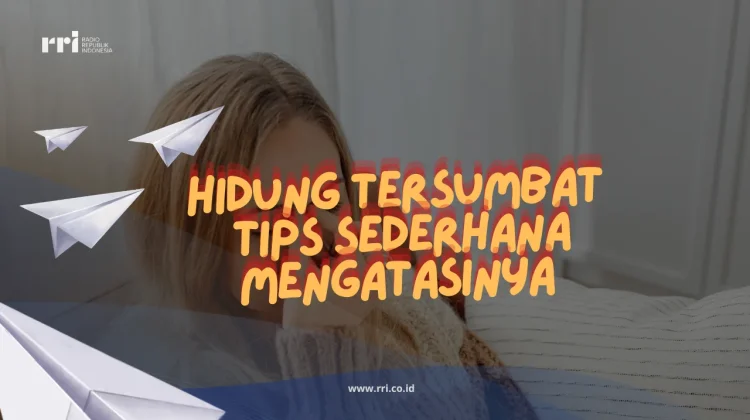 Hidung Tersumbat Tips Sederhana Mengatasinya
