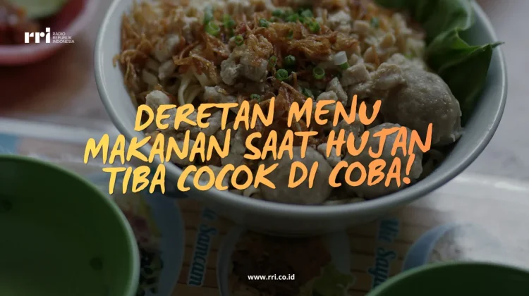 Deretan Menu Makanan saat Musim Hujan cocok di Coba!
