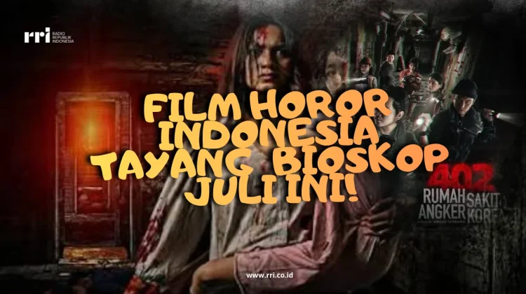 3 Film Horor Indonesia Tayang di Bioskop Juli ini, Cek Sekarang!
