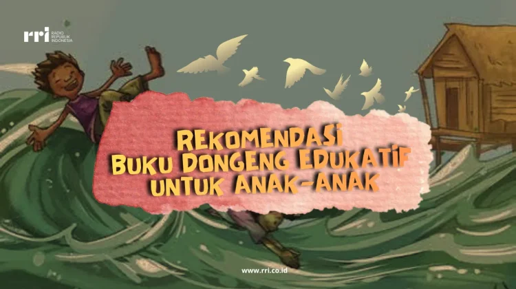 Rekomendasi Buku Dongeng Edukatif untuk Anak-anak