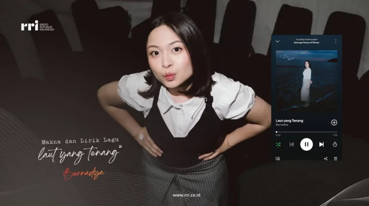 Makna Lirik lagu "Laut yang Tenang" - Bernadya
