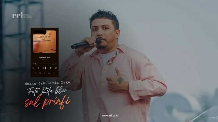 Makna Lagu Foto Kita Blur – Sal Priadi