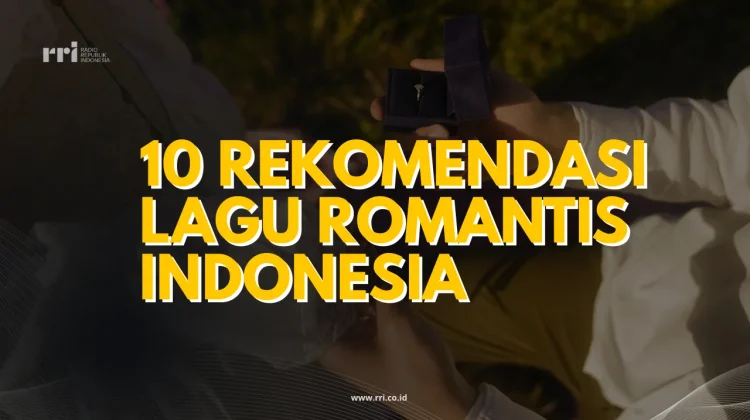 10 Rekomendasi Lagu Romantis Indonesia