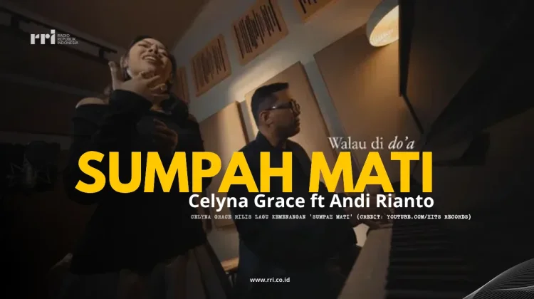 Makna dan Lirik Lagu "Sumpah Mati" - Celyna Grace ft Andi Rianto