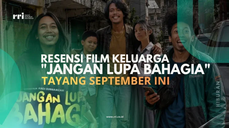 Resensi Film Keluarga "Jangan Lupa Bahagia" Tayang September ini