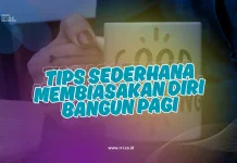 Tips Sederhana Membiasakan Diri Bangun Pagi