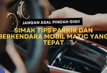 Jangan Asal Pindah Gigi! Simak Tips Parkir dan Berkendara Mobil Matic yang Tepat