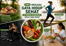 Tips Menjaga Gaya Hidup Sehat di tengah Kesibukan Kerja yang Padat
