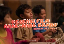 Resensi Film Bioskop “Anak -Anak Bambu” Tayang di Bioskop Juli ini