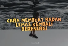Cara Membuat Badan Lemas Kembali Berenergi