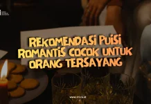 Rekomendasi Puisi Romantis Cocok untuk Orang Tersayang