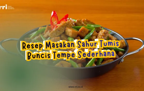 Resep Masakan Sahur Tumis Buncis Tempe Sederhana