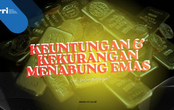 Keuntungan dan Kekurangan Menabung Emas