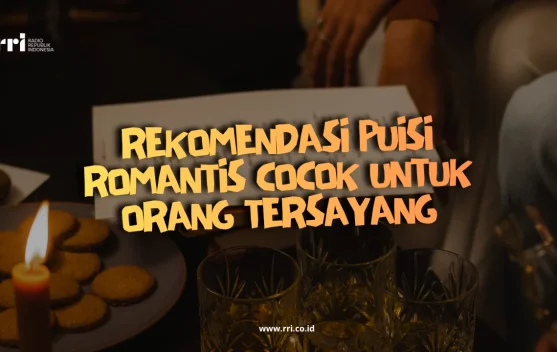 Rekomendasi Puisi Romantis Cocok untuk Orang Tersayang