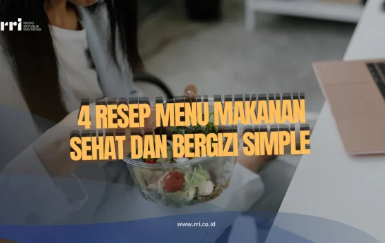 Inilah 4 Resep Menu Makanan Sehat dan Bergizi Simple