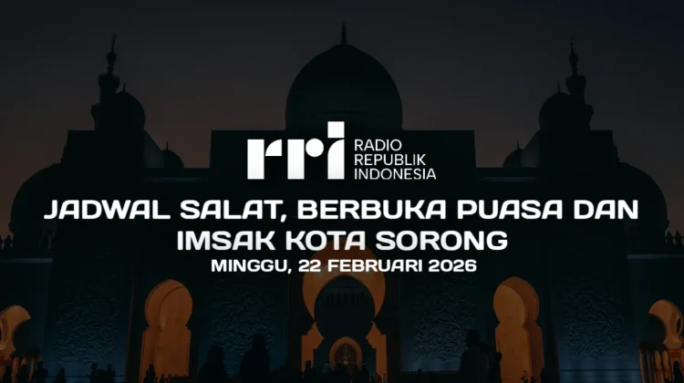 Jadwal Berbuka Puasa dan Imsak Sorong, Minggu 22 Februari 2026