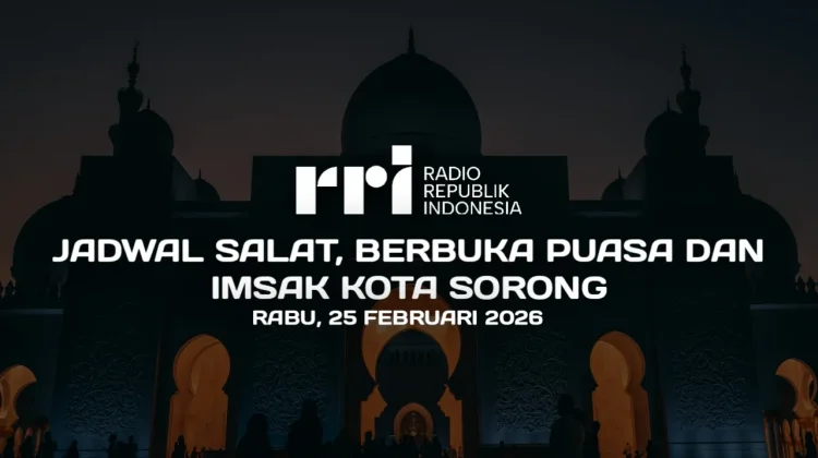 Jadwal Imsak dan Berbuka Puasa Sorong, 25 Februari 2026