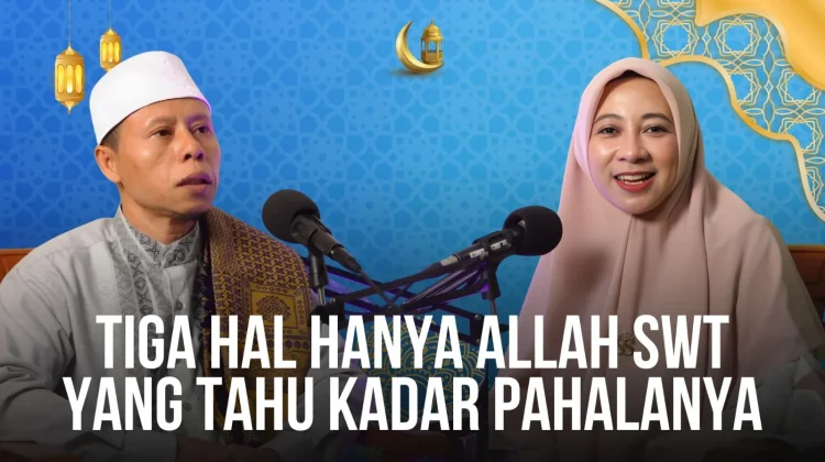 Tiga Amalan yang Hanya Allah Mengetahui Kadar Pahalanya