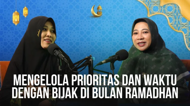 Bijak Mengelola Waktu dan Prioritas di Bulan Ramadan