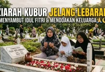 Ziarah Kubur jelang Lebaran: Makna, Hukum, dan Tata Caranya