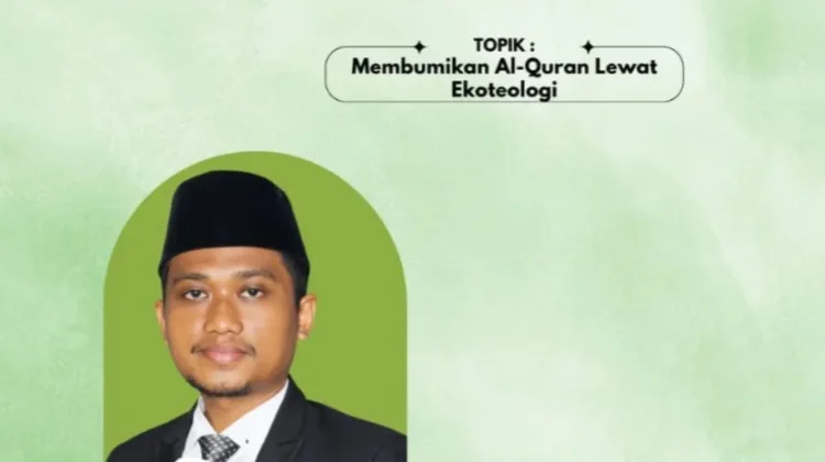 Membumikan Al Quran Lewat Ekoteologi