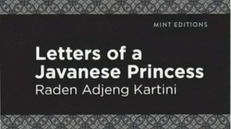 Surat Kartini Mendunia, “Letters of a Javanese Princess” Ungkap Gagasan Emansipasi
