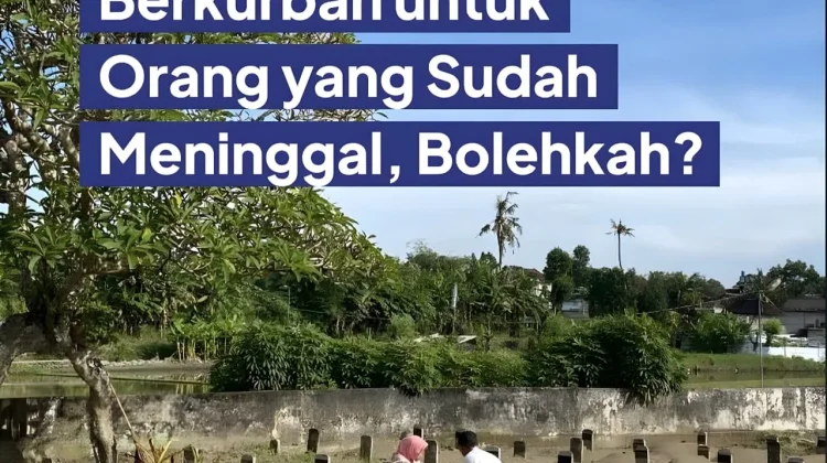 Hukum Berkurban untuk Orang yang Sudah Meninggal