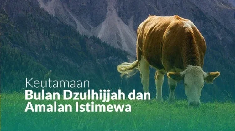 Keeutamaan Bulan Dzulhijjah, Momentum Meraih Pahala dan Keberkahan Besar