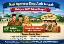 Benarkah Gaji Aparatur Desa Aceh Tengah Mei–Juni 2026 Belum Dibayar?
